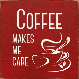 Coffee Makes Me Care (Color: Old Red)