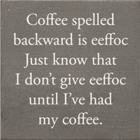 Coffee Spelled Backward Wood Sign (Color: Old Anchor Gray)
