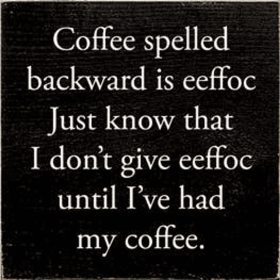 Coffee Spelled Backward Wood Sign (Color: Old Black)