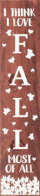 I Think I love Fall Most of All Vertical Wood Sign (Color: Chestnut)