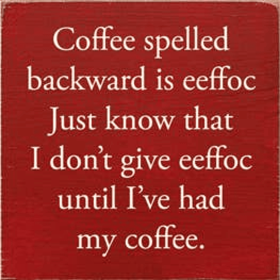Coffee Spelled Backward Wood Sign (Color: Old Red)
