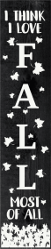 I Think I love Fall Most of All Vertical Wood Sign (Color: Ebony)