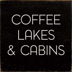 Coffee, Lakes & Cabins (Color: Old Black)