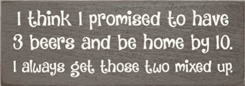 I Think I Promised Beer Wood Sign (Color: Old Anchor Gray)