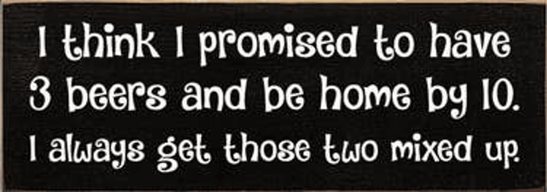 I Think I Promised Beer Wood Sign (Color: Old Black)