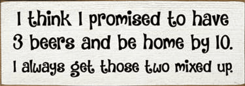 I Think I Promised Beer Wood Sign (Color: Old Cottage White)