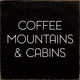 Coffee, Mountains & Cabins (Color: Old Black)