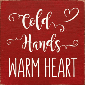 Cold Hands Warm Heart Wood Sign (Color: Old Red)