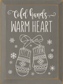 Cold Hands Warm Heart Wood Sign1 (Color: Old Anchor Gray)
