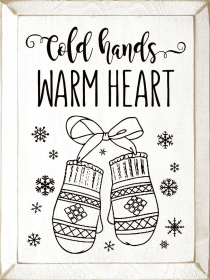 Cold Hands Warm Heart Wood Sign1 (Color: Old Cottage White)