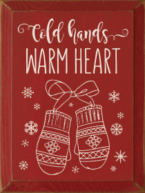 Cold Hands Warm Heart Wood Sign1 (Color: Old Red)