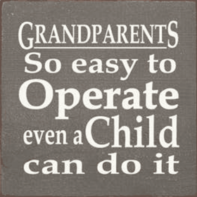 Grandparets So Easy to Operate Even a Child Can Wood Sign (Color: Old Anchor Gray)