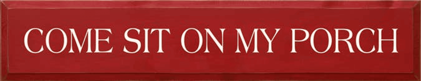 Come Sit on My Porch Wood Sign (Color: Old Red, size: 7'' x 36")