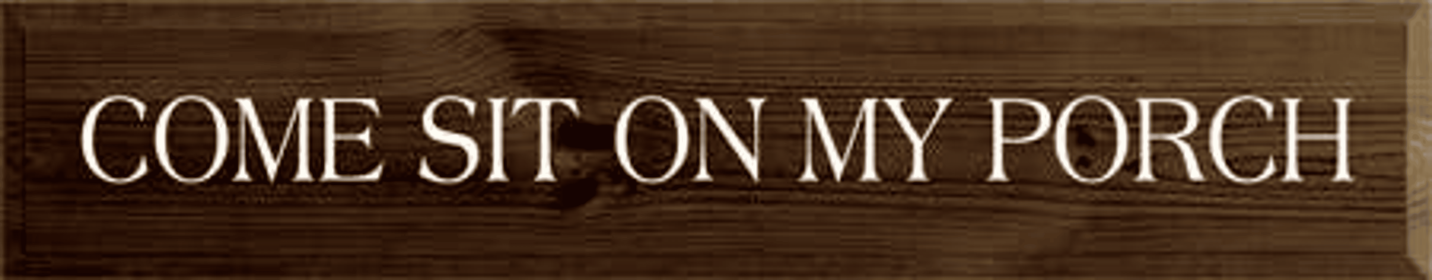 Come Sit on My Porch Wood Sign (Color: Walnut Stain, size: 7'' x 36")