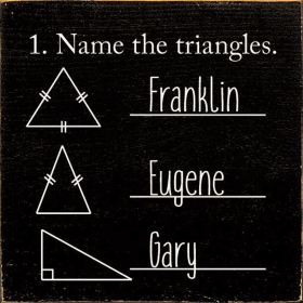 1. Name The Triangles. Franklin, Eugene, Gary. (Color: Old Black)