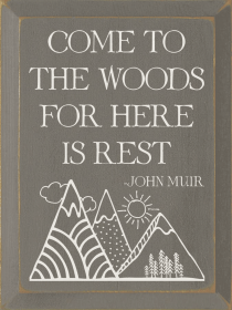 Come to the Woods Wood Sign (Color: Old Anchor Gray)