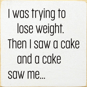 I Was Trying to Lose Weight Wood Sign (Color: Old Cottage White)