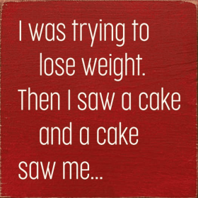 I Was Trying to Lose Weight Wood Sign (Color: Old Red)