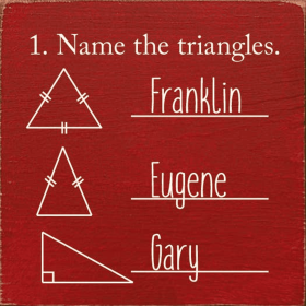 1. Name The Triangles. Franklin, Eugene, Gary. (Color: Old Red)