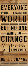 Everyone wants to change the world but n... Wood Sign (Color: NR - Natural Reclaimed with Black Print, size: 6x14)
