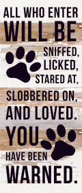 All who enter will be sniffed, licked, s... Wood Sign (Color: ES - Espresso Brown with Cream Print, size: 6x14)