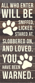 All who enter will be sniffed, licked, s... Wood Sign (Color: WR - White Reclaimed with Black Print, size: 6x14)