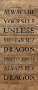 Always be yourself unless you can b... Wall Sign