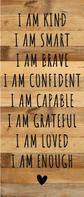 I am kind I am Smart I am Brave I am Con... Wood Sign (Color: NR - Natural Reclaimed with Black Print, size: 6x14)