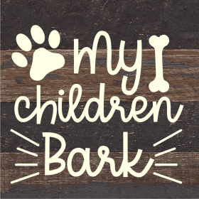 My Children Bark... Wood Sign (Color: ES - Espresso Brown with Cream Print, size: 6x6)