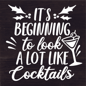 It's Beginning To Look A Lot Like Cocktail... Wood Sign (Color: ES - Espresso Brown with Cream Print, size: 6x6)