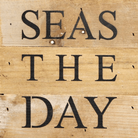 Seas the day... Wall Sign (Color: NR - Natural Reclaimed with Black Print, size: 6x6)