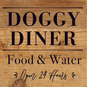 Doggy Diner: Food & Water, Open 24 Hours... Wood Sign (Color: NR - Natural Reclaimed with Black Print, size: 6x6)