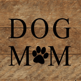 Dog mom (dog print in place of "O")... Wall Sign (Color: NR - Natural Reclaimed with Black Print, size: 6x6)