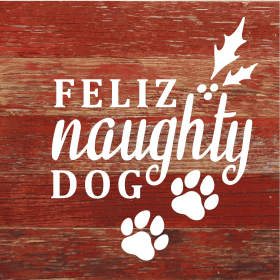 Feliz Naughty Dog... Wood Sign (Color: RRC - Red Reclaimed with Cream Print, size: 6x6)