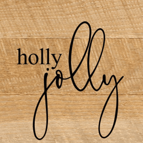 Holly jolly... Wall Sign (Color: NR - Natural Reclaimed with Black Print, size: 6x6)