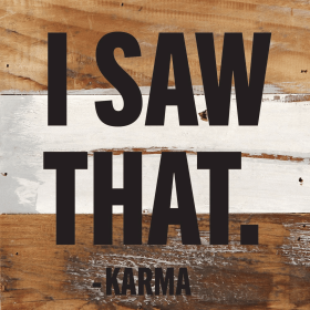 I Saw That - Karma... Wall Sign (Color: BW - Blue Whisper with Black Print, size: 6x6)