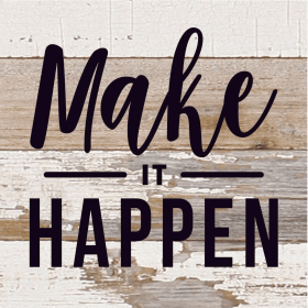 Make It Happen... Wood Sign (Color: WR - White Reclaimed with Black Print, size: 6x6)