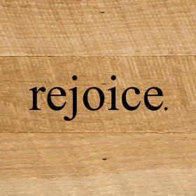 Rejoice... Wall Sign (Color: NR - Natural Reclaimed with Black Print, size: 6x6)