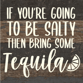 If you are going to be salty then bring... Wood Sign (Color: ES - Espresso Brown with Cream Print, size: 6x6)