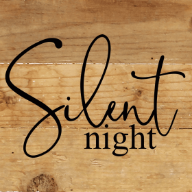 Silent night... .Wall Sign (Color: NR - Natural Reclaimed with Black Print, size: 6x6)
