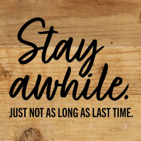 Stay Awhile Wall Sign (Color: NR - Natural Reclaimed with Black Print, size: 6x6)