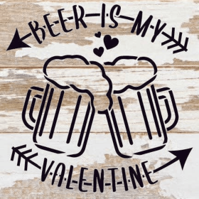 Beer is my Valentine... Wood Sign (Color: WR - White Reclaimed with Black Print, size: 6x6)