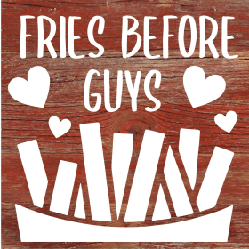 Fries before guys... Wood Sign (Color: RRC - Red Reclaimed with Cream, size: 6x6)