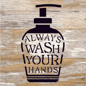Always Wash Your Hands... Wood Sign (Color: WR - White Reclaimed with Black Print, size: 6x6)