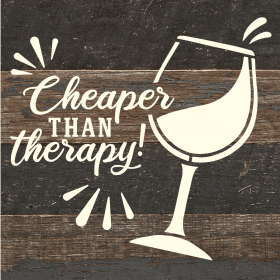 Cheaper than therapy! (wine glass)... Wood Sign (Color: ES - Espresso Brown with Cream Print, size: 6x6)