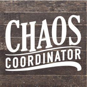 Chaos Coordinator... Wood Sign (Color: NR - Natural Reclaimed with Black Print, size: 10x10)
