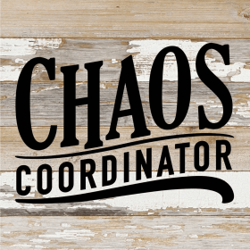 Chaos Coordinator... Wood Sign (Color: WR - White Reclaimed with Black Print, size: 10x10)