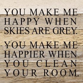 You make me happy when skies are gr... Wall Sign (Color: WR - White Reclaimed with Black Print, size: 10x10)