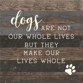 Dogs are not our whole lives but they ma... Wood Sign (Color: ES - Espresso Brown with Cream Print, size: 10x10)