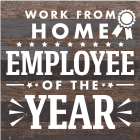 Work From Home Employee Of The Year... Wall Sign (Color: ES - Espresso Brown with Cream Print, size: 10x10)